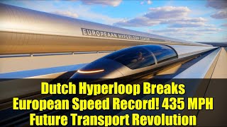 Dutch Hyperloop Breaks European Speed Record! 435 MPH Future Transport Revolution