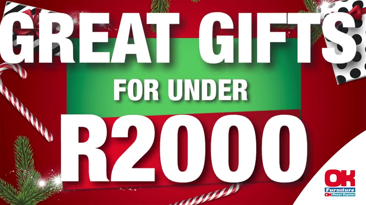 OK FURNITURE | GREAT GIFTS UNDER R2000 | VALID UNTIL 24 DECEMBER 2021