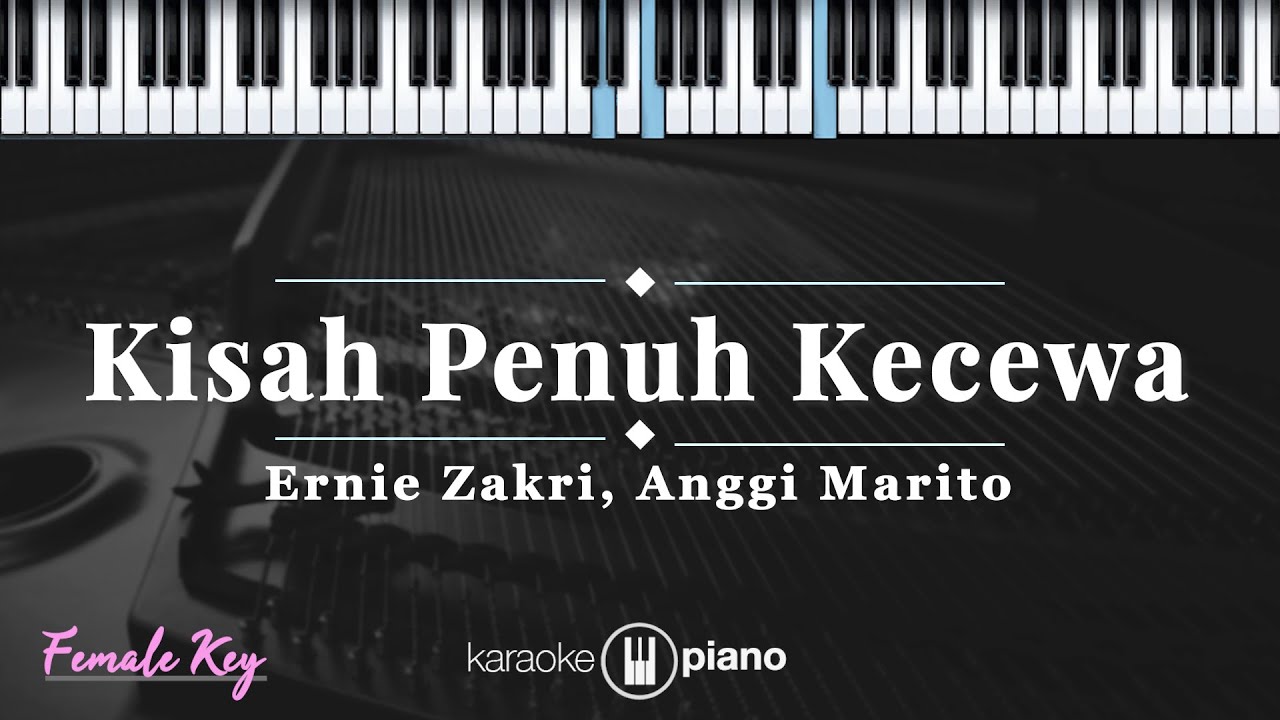 Kisah Penuh Kecewa - Ernie Zakri, Anggi Marito | KARAOKE PIANO - FEMALE KEY