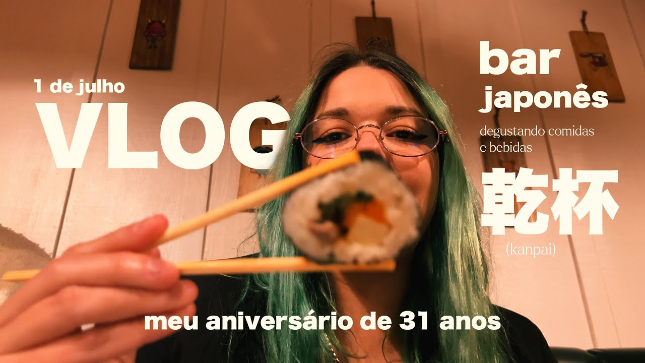 comemorei meus 31 anos em um bar japonês ✸ vlog
