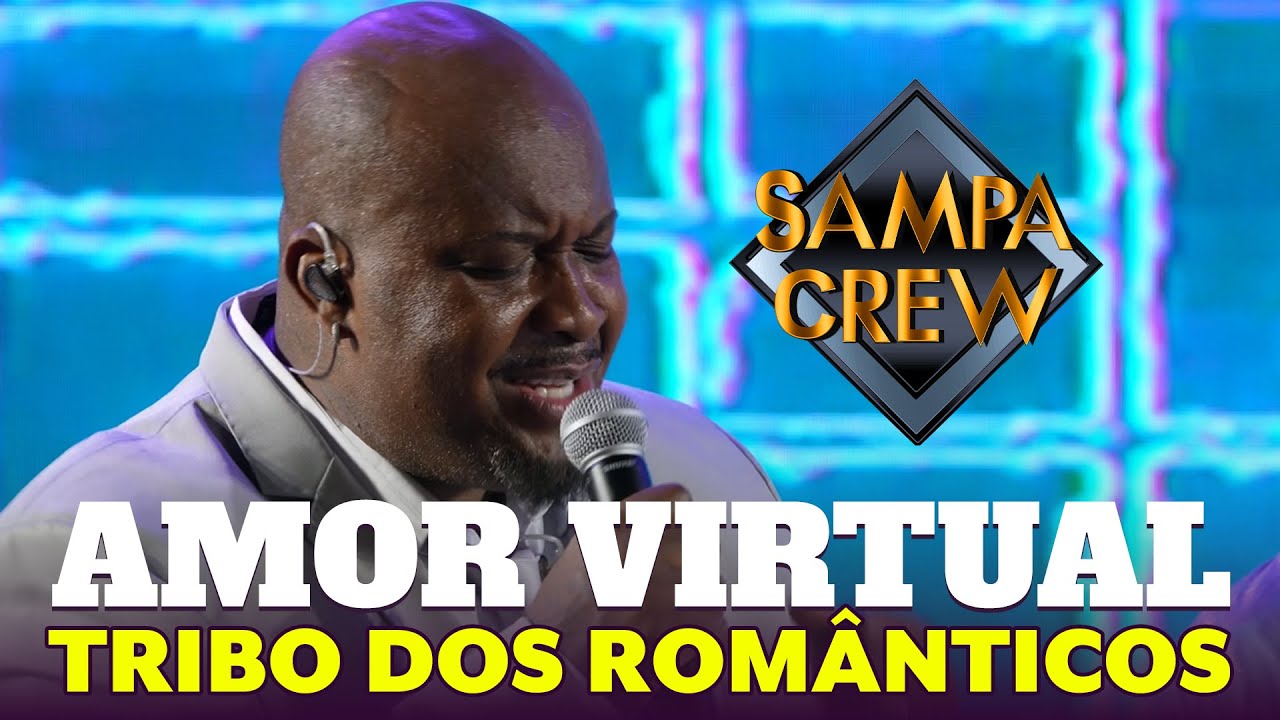SAMPA CREW -  AMOR VIRTUAL (TRIBO DOS ROMÂNTICOS)
