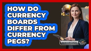 How Do Currency Boards Differ From Currency Pegs?