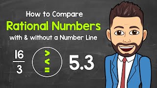How to Compare Rational Numbers | With & Without a Number Line | Math with Mr. J