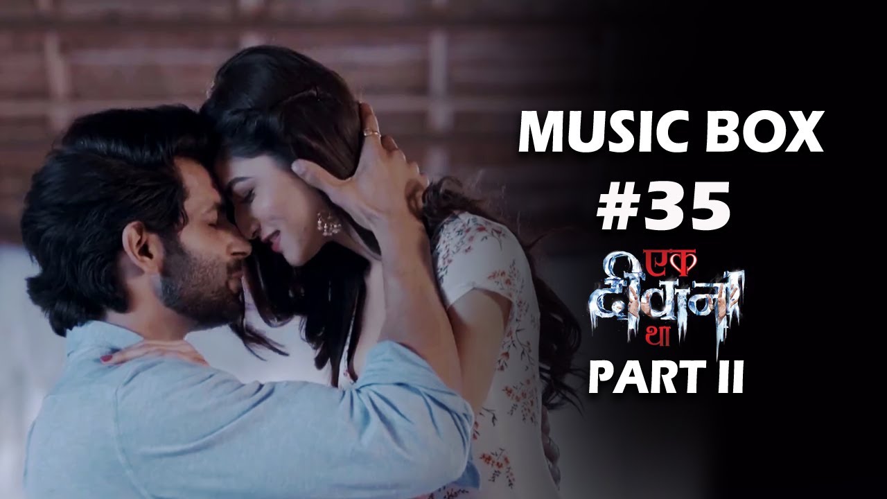 Music Box #35 Ek Deewaana Tha Part II | Mukul Puri | Elvis | Nishant | Vikram | Donal | Namik