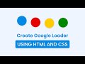 How to Create a Google Loader in HTML &amp; CSS | CSS Animations
