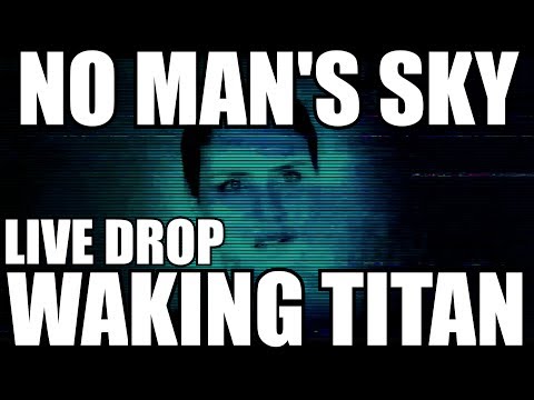 No Man's Sky Waking Titan. LIVE DROP!!