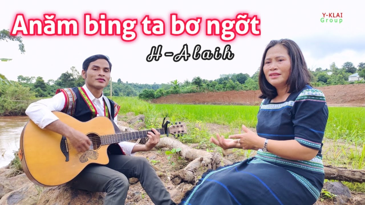Anăm bing ta bơ ngỡt | H-Alaih | Y-Klai group