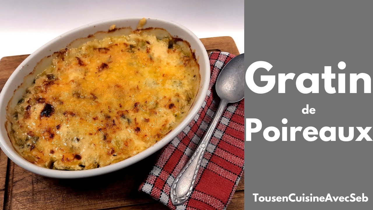 GRATIN de POIREAUX CRÉMEUX (Tous en cuisine avec Seb)