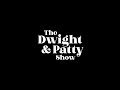 The Dwight and Patty Show Podcast -  Season 2, Episode 4