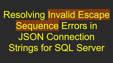 Resolving Invalid Escape Sequence Errors in JSON Connection Strings for SQL Server