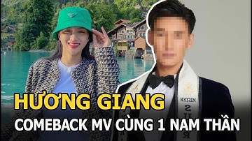 Hương Giang khiến fan đứng ngồi không yên khi comeback MV cùng 1 nam thần Thái Lan