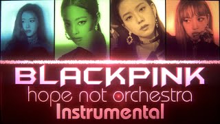 BLACKPINK - Hope Not ORCHESTRA Instrumental