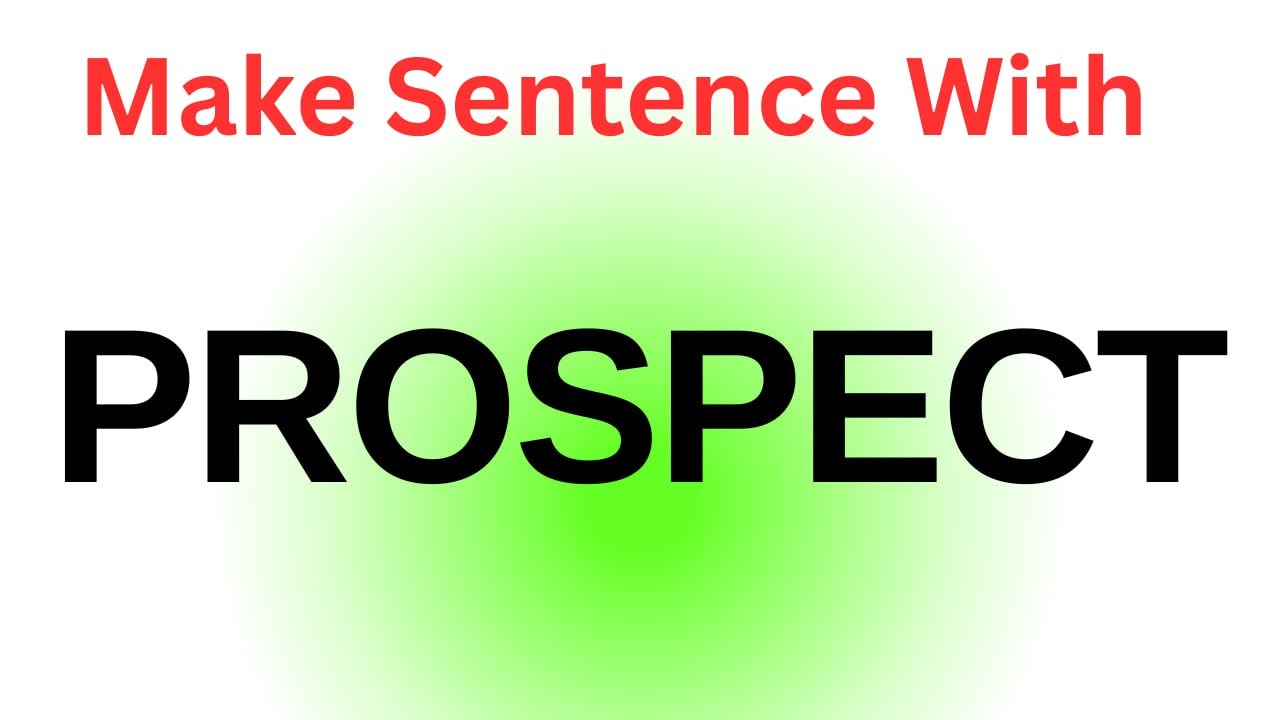 prospect-in-a-sentence-make-sentences-with-prospect-make-sentence