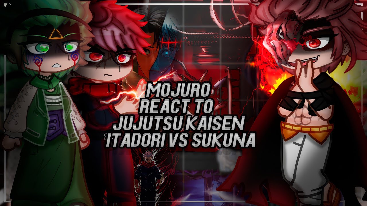 Mojuro React To Jujutsu Kaisen | Itadori Vs Sukuna / Itadori domain | Gacha React [ENG/RU]