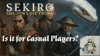 Sekiro: Is it for Casual Players?