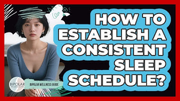 How To Establish A Consistent Sleep Schedule?