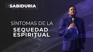 Sintomas de la Sequedad Espiritual |Serie La Sabiduria |  Pastor Juan carlos Harrigan