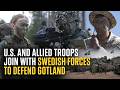 U.S. and Allied Troops join with Swedish Forces to Defend Gotland