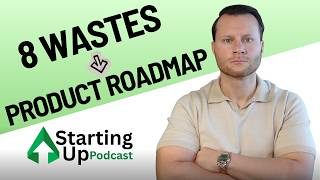 The 8 Hidden Wastes That Become Your Product Roadmap | #20 Starting Up Podcast