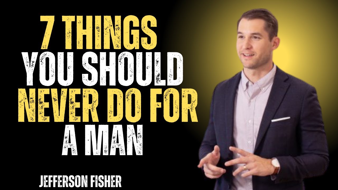 7 Things You Should Never Do For A Man | Jefferson Fisher - YouTube