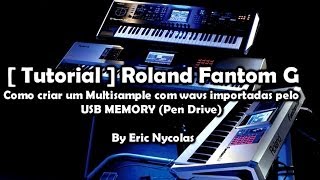 【TUTORIAL:CC】 Roland Fantom G: Como criar Multisamples com wavs importadas pelo USB MEMORY Pen Drive