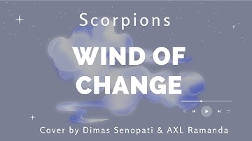 Scorpions - Wind Of Change Cover by Dimas Senopati & AXL Ramanda + Lirik