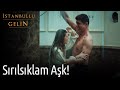 İstanbullu Gelin - Sırılsıklam Aşk!