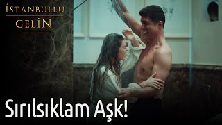 İstanbullu Gelin - Sırılsıklam Aşk!