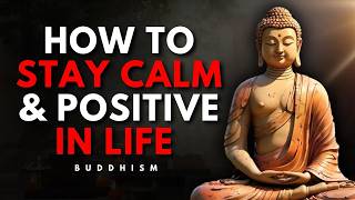 7 Powerful Lessons To Stay Calm And Positive | Buddhist Wisdom For Inner Peace