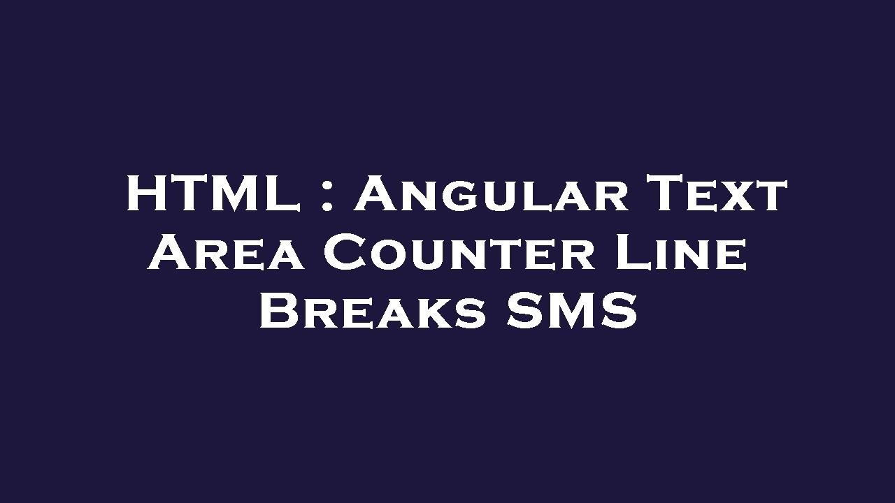 HTML Angular Text Area Counter Line Breaks SMS YouTube