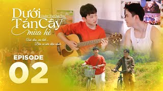 🏳‍🌈 Dưới Tán Cây Mùa Hè - UNDER THE OAK TREE| Episode 2|🌻#Undertheoaktree #Duoitancaymuahe