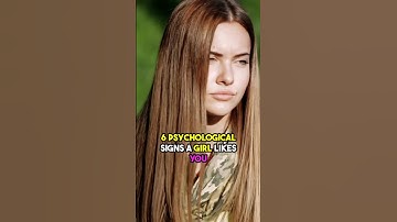 6 Psychological Signs a Girl Likes You