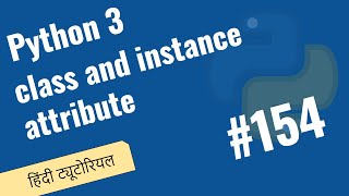 154 Attributes Types, Class and Instance Attribute in Python | Python 3 Hindi Tutorials 2021
