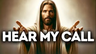Hear My Call | God Says | God Message Today | Gods Message Now | God Message | God Say