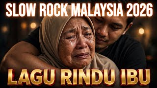 LAGU RINDU IBU - Slow Rock Malaysia 2026 | Lagu Untuk Ibu Tercinta Bikin Nangis