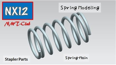 Spring Modeling Tutorial Swept Spring-Main Lò xo nén SIEMENS NX12 Stapler (７)