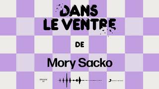 Dans le ventre  - @Mory Sacko (Episode 4) 🍗 🥑 🎙