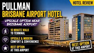 10-Minute Walk to the Terminal — Pullman Brisbane Airport Honest Review