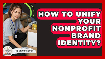 How To Unify Your Nonprofit Brand Identity? - The Nonprofit Digest