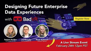 Designing Future Enterprise Data Experiences - with BadVR