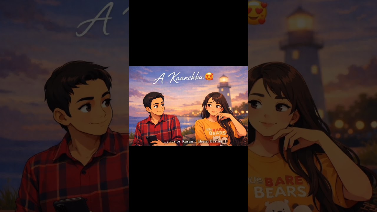 A Kaanchhu 🥰// Nepali Romantic Pop//Valentine's Day Special ❤️//Lyrics by Karan Chhetri Basnet//