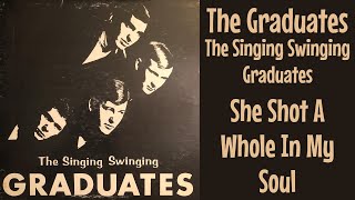 The Graduates - She Shot A Hole In My Soul
