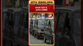 Delhi Taxi &amp; Auto Drivers Begin 3-Day Strike Over Fare Hike Demand |OTV