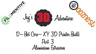 D-Bot Core-XY 3D Printer Build - Part 3 - Aluminium extrusions