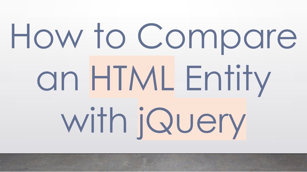 How to Compare an HTML Entity with jQuery - YouTube