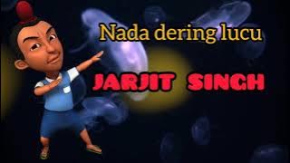 jarjit singh phone ringtone (PANTUN)