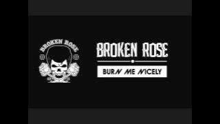 Broken Rose - Burn Me Nicely (Lyrics)