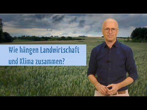 Wie hängen Landwirtschaft und Klima zusammen?