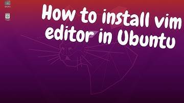 How to install vim editor in Ubuntu