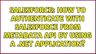 Salesforce: How to authenticate with Salesforce from Metadata API by using a .NET application